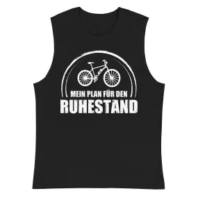 Mein Plan Fur Den Ruhestand - Muskelshirt (Unisex)