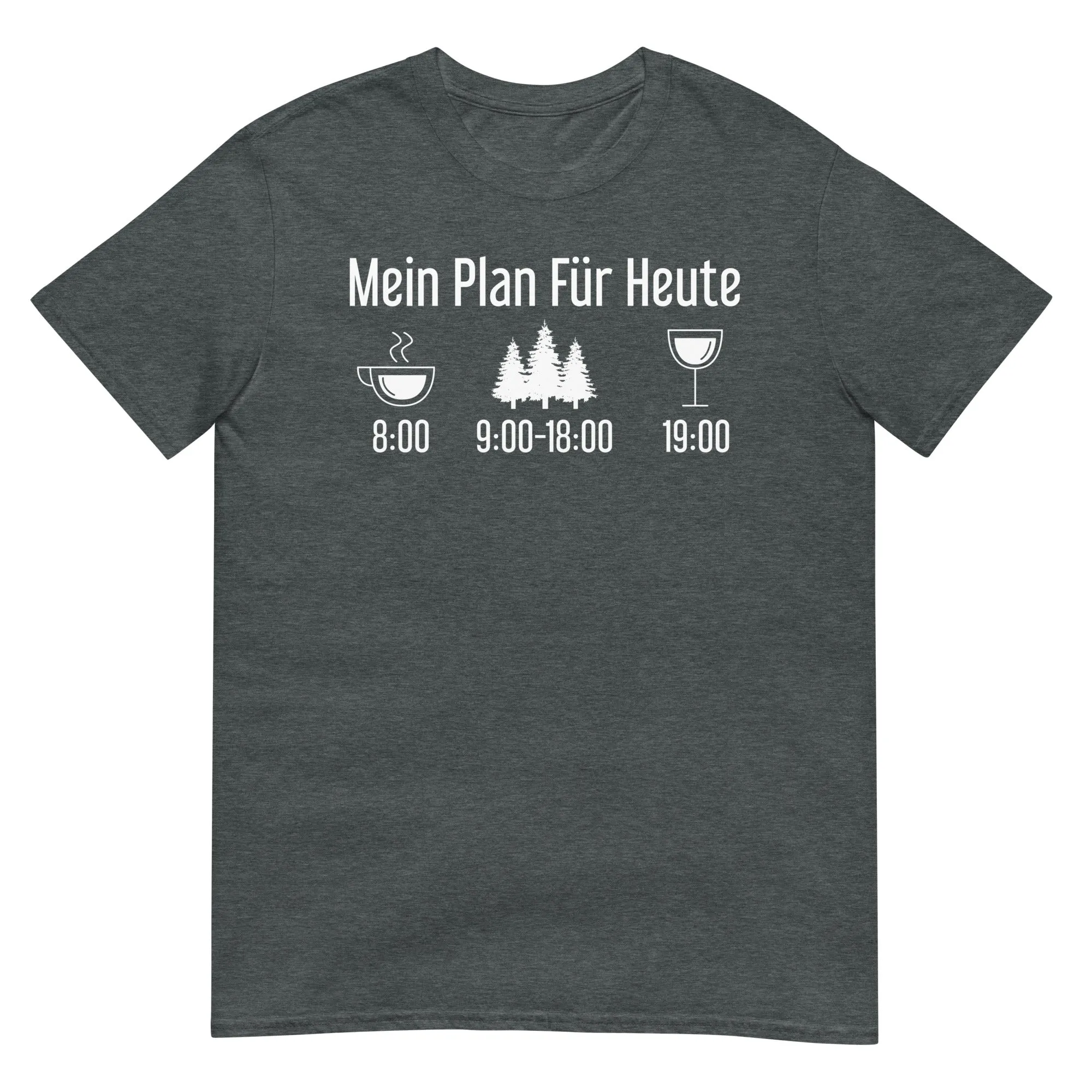 Mein Plan Für Heute 3 - T-Shirt (Unisex)