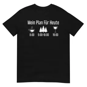 Mein Plan Für Heute 3 - T-Shirt (Unisex)