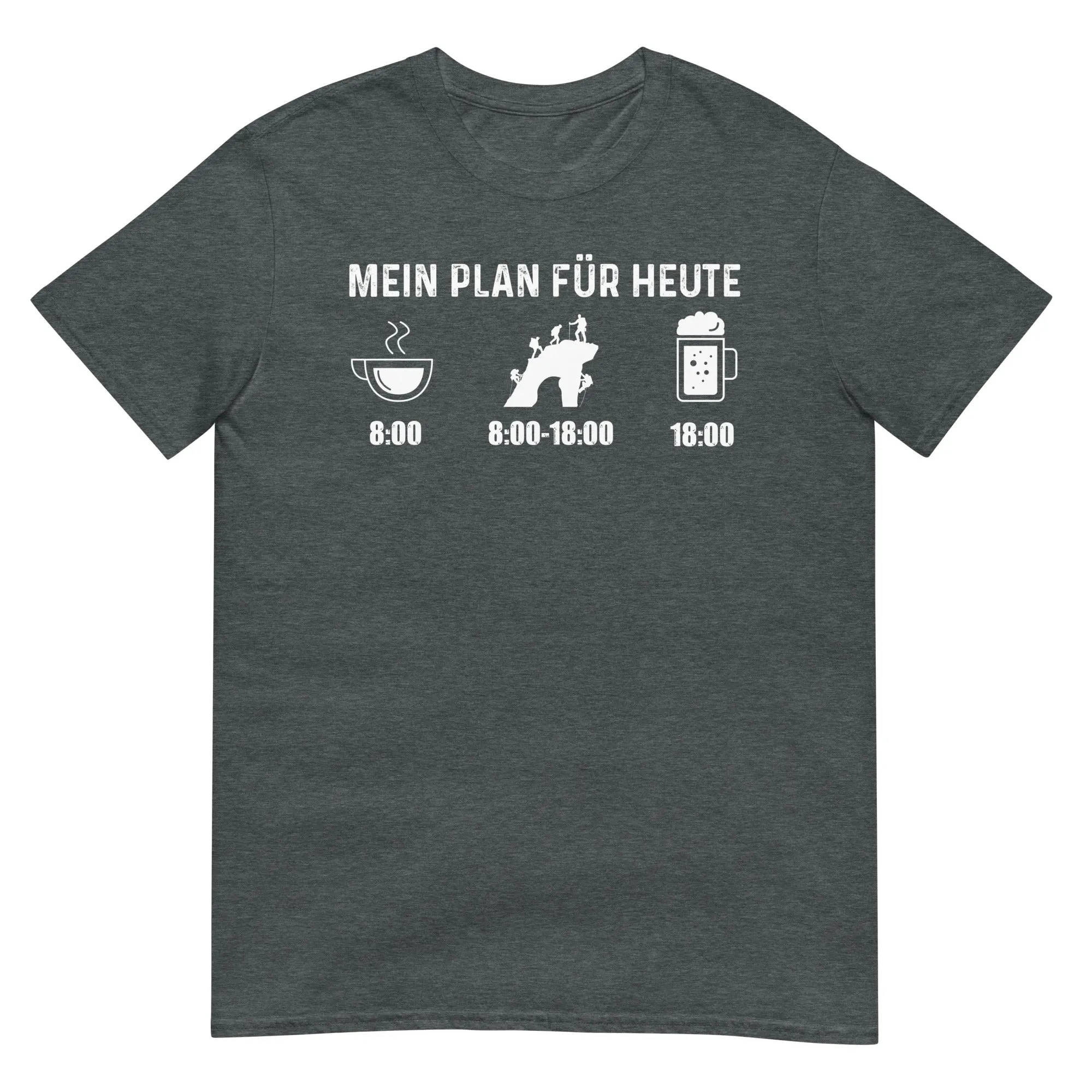 Mein Plan Für Heute - T-Shirt (Unisex)