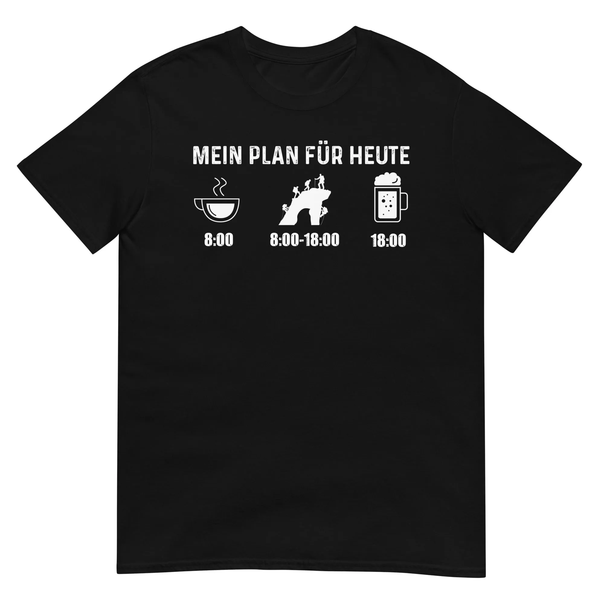 Mein Plan Für Heute - T-Shirt (Unisex)